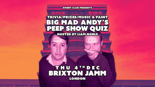 Big+Mad+Andys+Peep+Show+Quiz+-+Brixton+Jamm