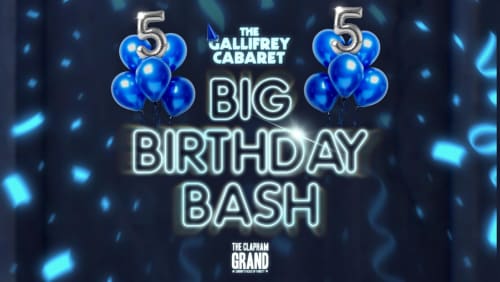 THE+GALLIFREY+CABARET%3a+BIG+BIRTHDAY+BASH+%40+the+Clapham+Grand+