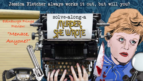 Solve-Along-A-Murder-She-Wrote%3a+Edinburgh+Fringe+Preview+%22Menace%2c+Anyone%3f%22