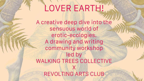 Lover+Earth!+Walking+Trees+Collective+X+Revolting+Art+Club+-+25th+May