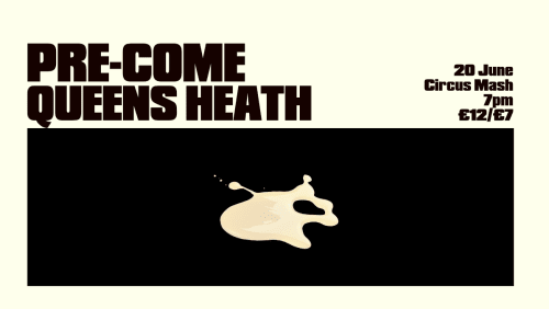 Pre-Come+Queens+Heath