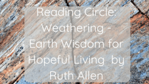 Reading+Circle%3a+Weathering+-+Earth+Wisdom+for+Hopeful+Living+by+Ruth+Allen