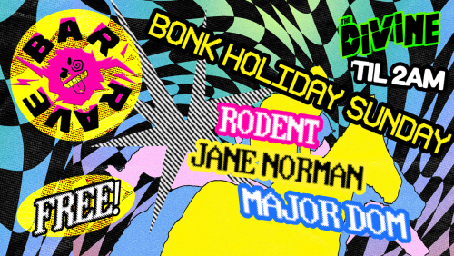 Free!+Bonk+Holiday+Sunday+Bar+Rave+til+2am+
