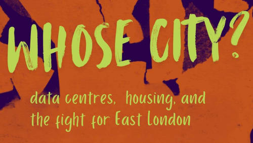 Whose+City%3f+Data+Centres%2c+Housing+and+the+Fight+for+East+London