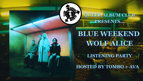Queer+Album+Club+%2310+Blue+Weekend+By+Wolf+Alice