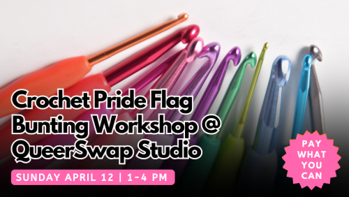 Crochet+Pride+Flag+Bunting+Workshop+at+QueerSwap+Studio!