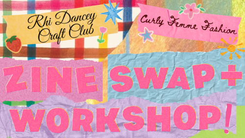 Zine+Swap+%26+Social%3a+Rhi+Dancey+Craft+Club+x+Curly+Femme+Fashion