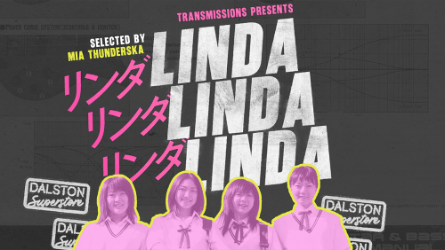 TRANSMISSIONS+PRESENTS%3a+Linda+Linda+Linda+%e3%83%aa%e3%83%b3%e3%83%80+%e3%83%aa%e3%83%b3%e3%83%80+%e3%83%aa%e3%83%b3%e3%83%80