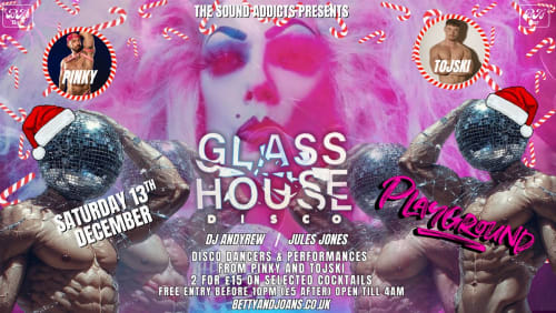 PLAYGROUND+presents+%7e+GLASS+HOUSE+DISCO+-+XMAS+EDITION++(ages+18%2b)+Elephant+%26+Castle