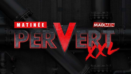 Pervert+XXL+by+Matin%c3%a9e+%26+MadMen+with+XXL+Play+Zone