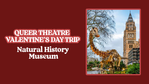 Queer+Theatre+Valentines+Day+Trip%3a+Natural+History+Museum