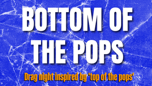 Bottom+of+the+Pops%3a+A+Drag+Night+inspired+by+Top+of+the+Pops