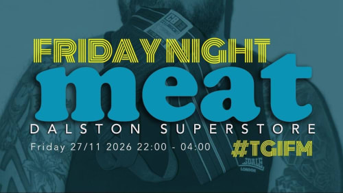 Friday+Night+meat+Dalston+Superstore