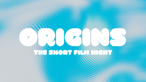 ORIGINS%3a+The+Short+Film+Night+(March+2026)