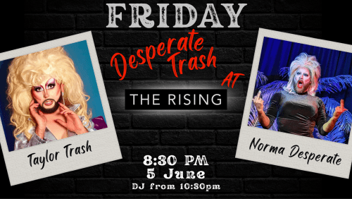 DESPERATE+TRASH+with+Taylor+Trash+%26+Norma+Desperate+%7c+Drag+at+The+Rising