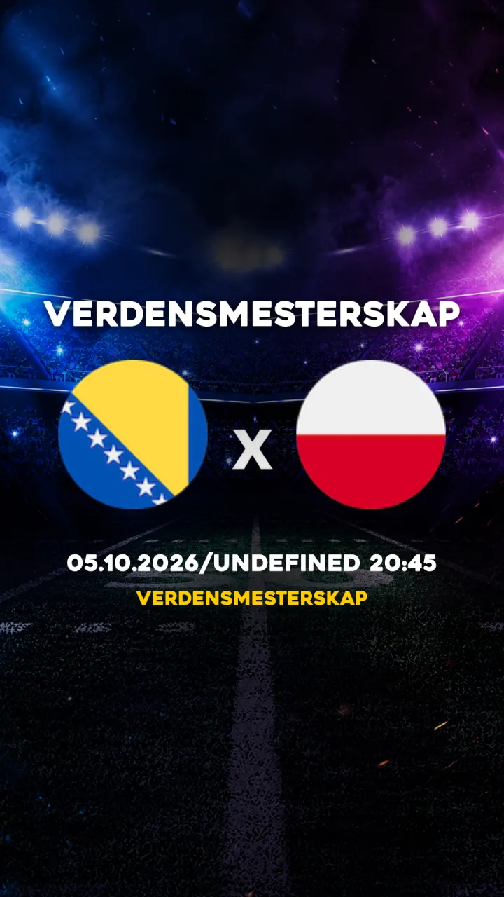 Flyer Bosnia-Hercegovina vs Polônia - Verdensmesterskap - 05.10.2026/UNDEFINED 20:45