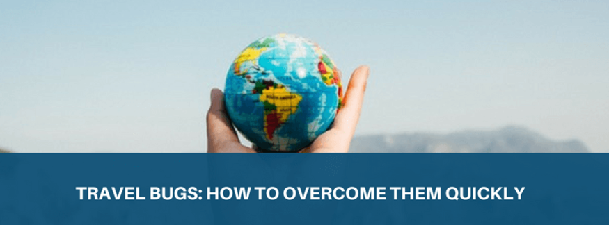 Common Travel Bugs: How To Overcome Them