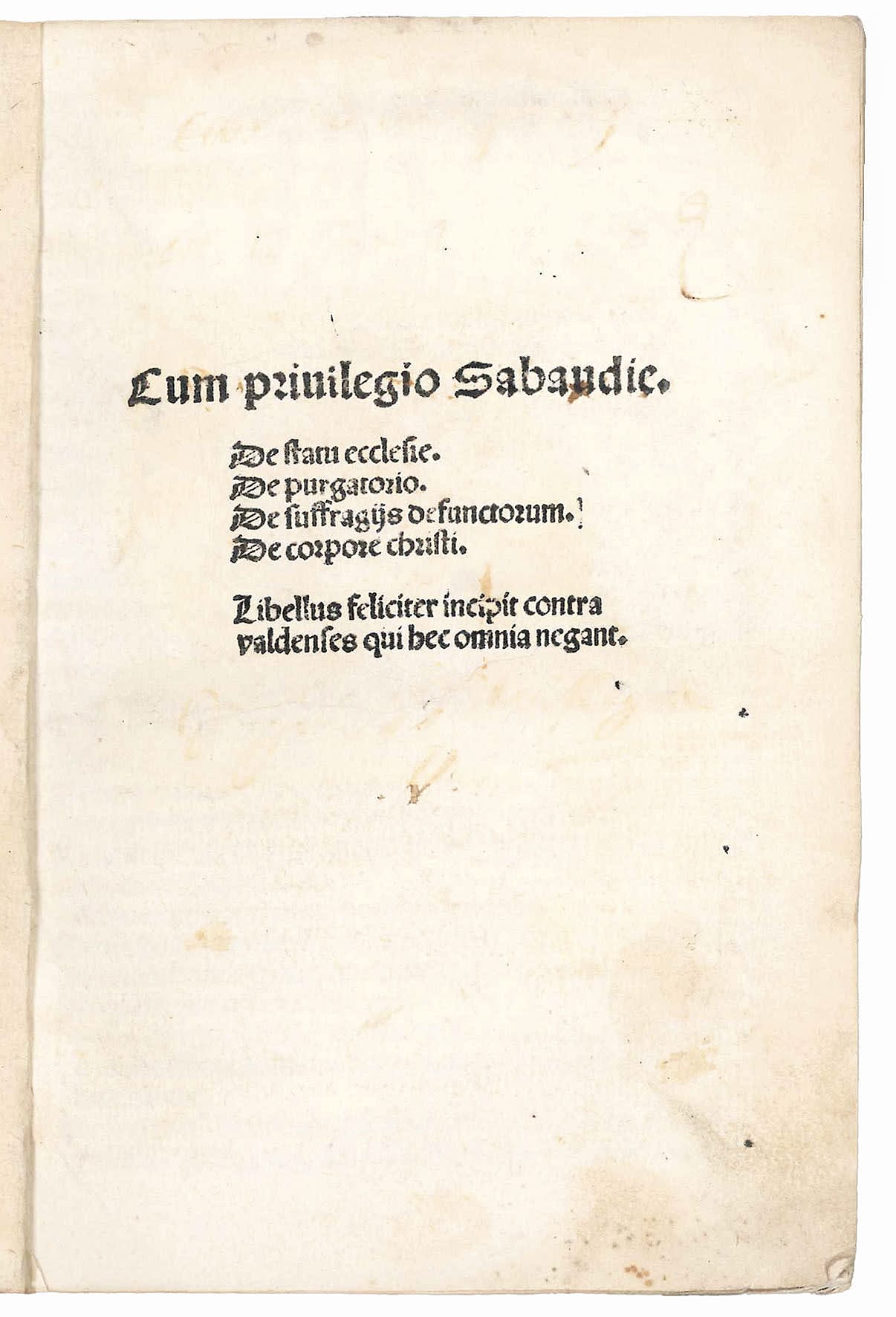 De statu ecclesie. De purgatorio. De suffragijs defunctorum. De corpore Christi. Libellus feliciter incipit contra valdenses qui hec omnia negant.