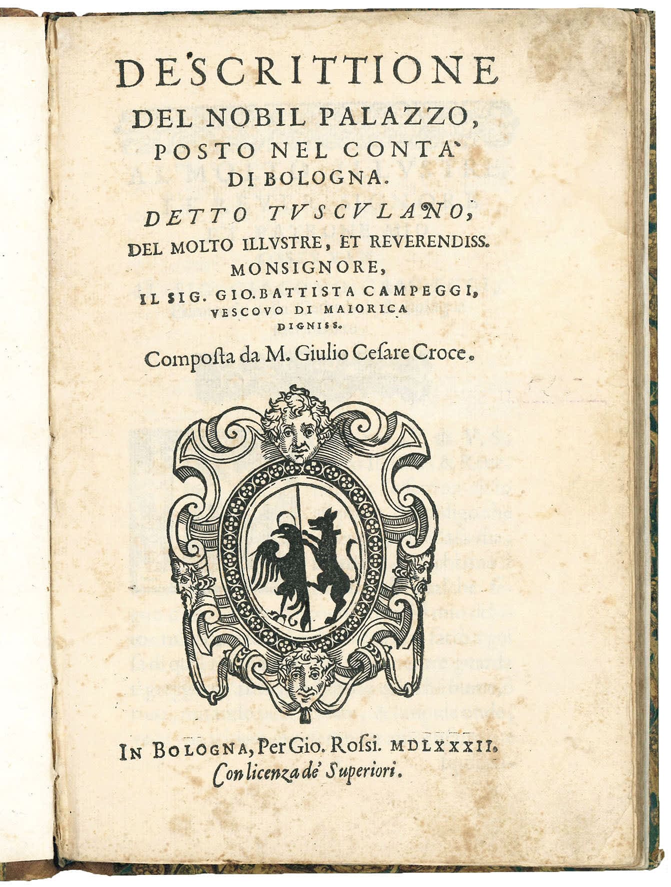 Descrittione del nobil palazzo, posto nel contà di Bologna. Detto Tusculano, del molto Illustre, et Reverendiss. Monsignore, il Sig. Gio. Battista Campeggi, Vescovo di Maiorica. Composta da M. Giulio Cesare Croce