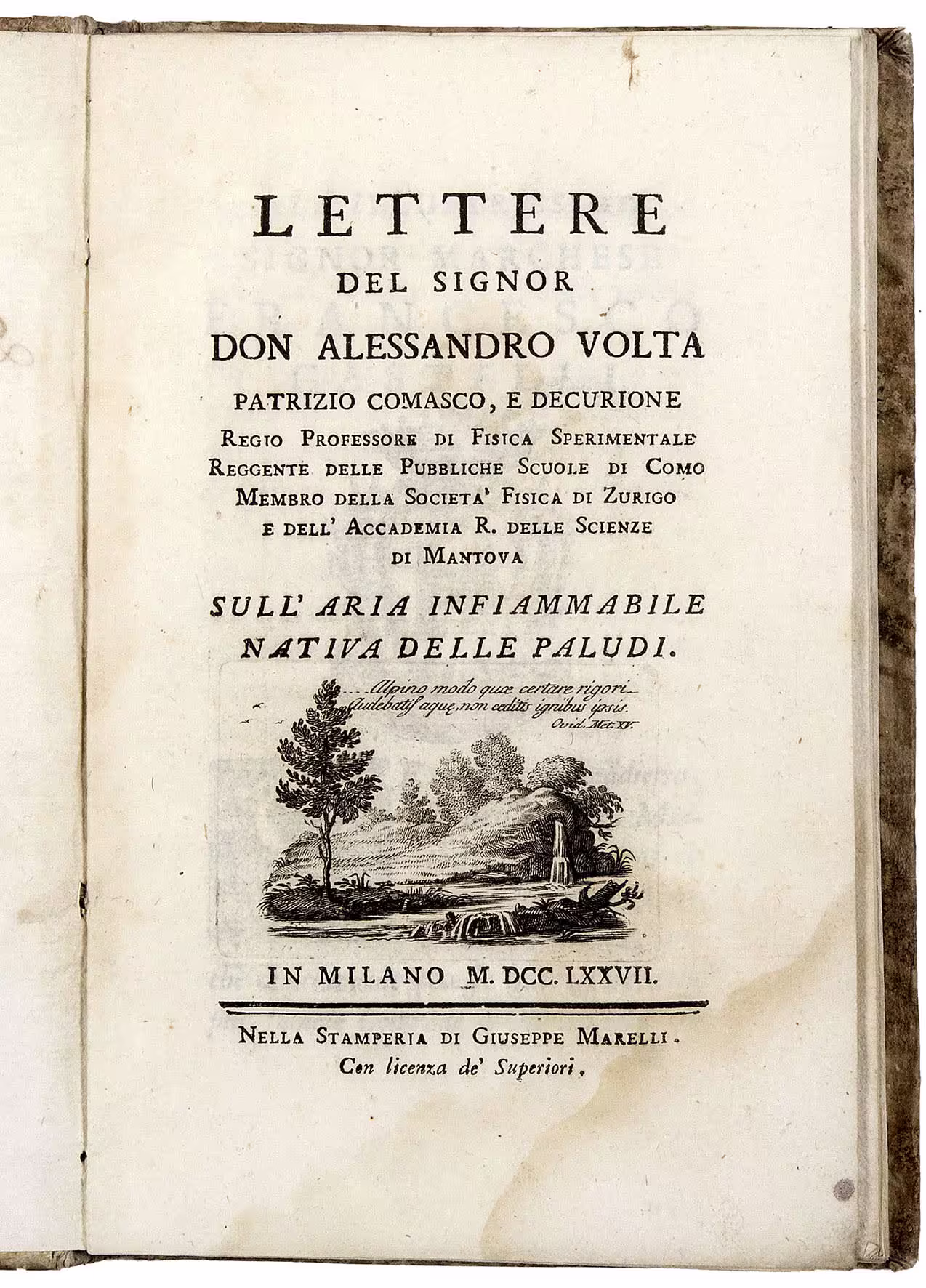 Lettere del Signor Don Alessandro Volta patrizio comasco, e decurione regio professore di fisica sperimentale reggente delle pubbliche scuole di Como membro della Società di Fisica di Zurigo e dell'Accademia R. delle Scienze di Mantova sull'aria infiammabile nativa delle paludi