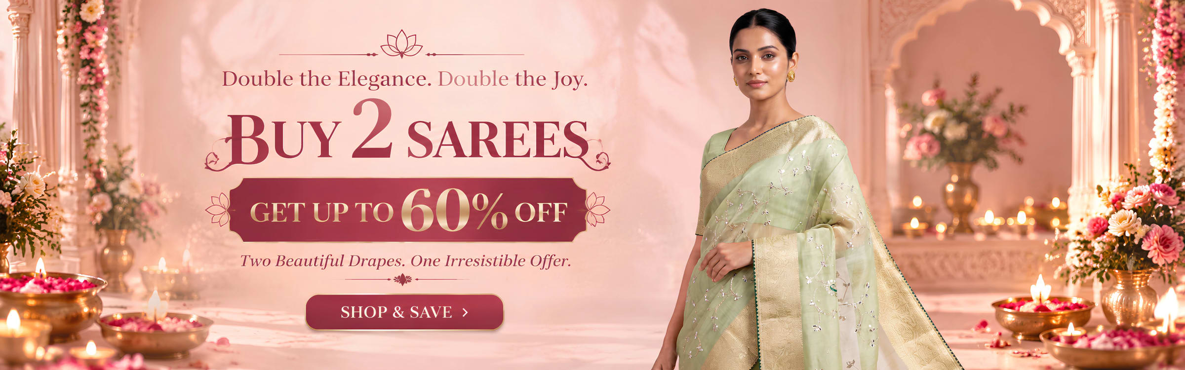 Buy 2 Sarees Get Up to 60% Off - Special Festive Offer
