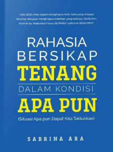 RAHASIA BERSIKAP TENANG DALAM KONDISI APAPUN