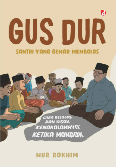 Gus Dur Santri Yang Gemar Membolos