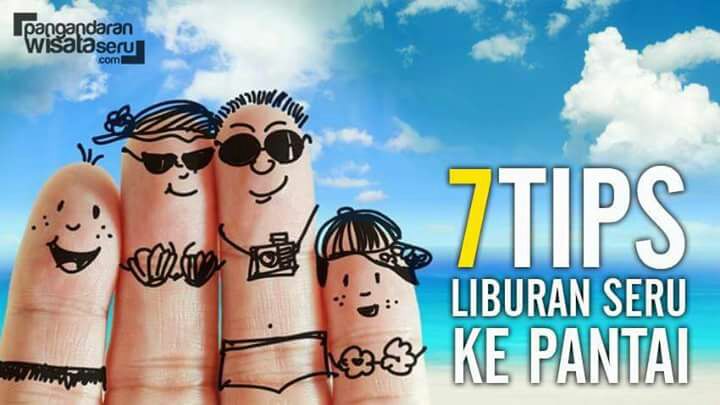 7 Tips Liburan Seru ke pantai