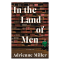 IN THE LAND OF MEN: A MEMOIR by Adrienne Miller