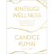 KINTSUGI WELLNESS by Candice Kumai