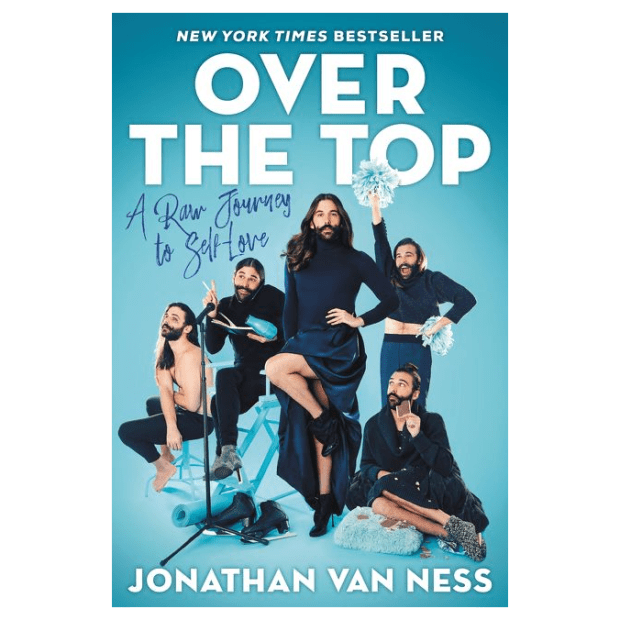 OVER THE TOP: A RAW JOURNEY TO SELF-LOVE by Jonathan Van Ness