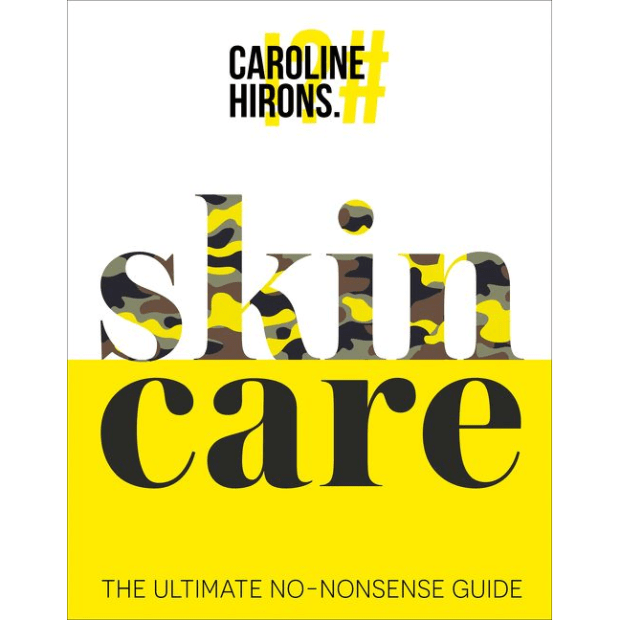 SKINCARE: THE ULTIMATE NO-NONSENSE GUIDE by Caroline Hirons