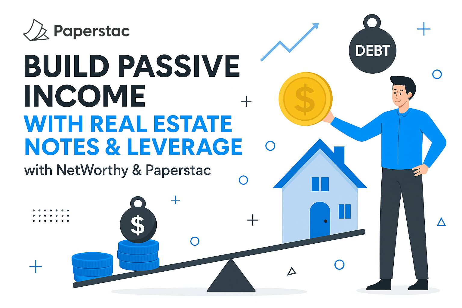 Build Passive Income with Real Estate Notes & Leverage