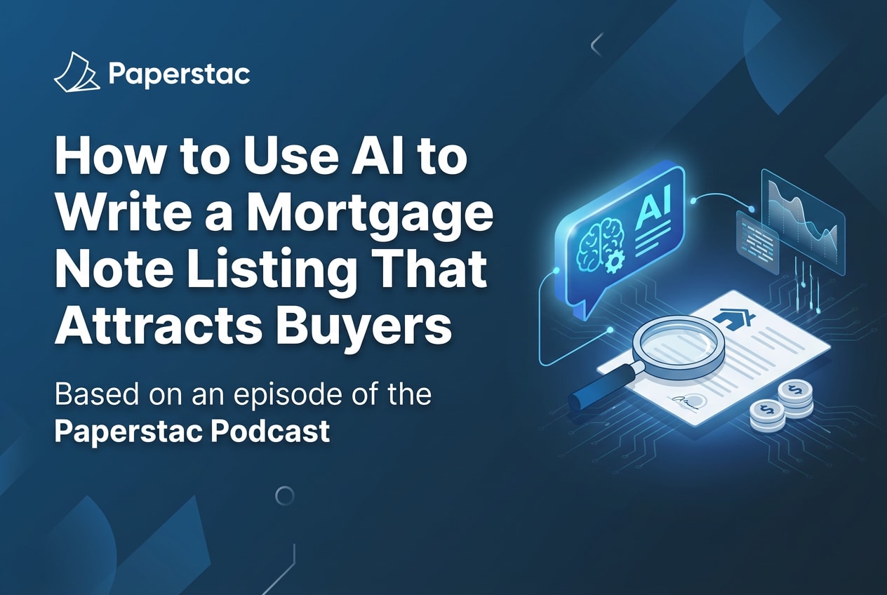 How to Use AI to Write a Mortgage Note Listing That Attracts Buyers — based on an episode of the Paperstac Podcast