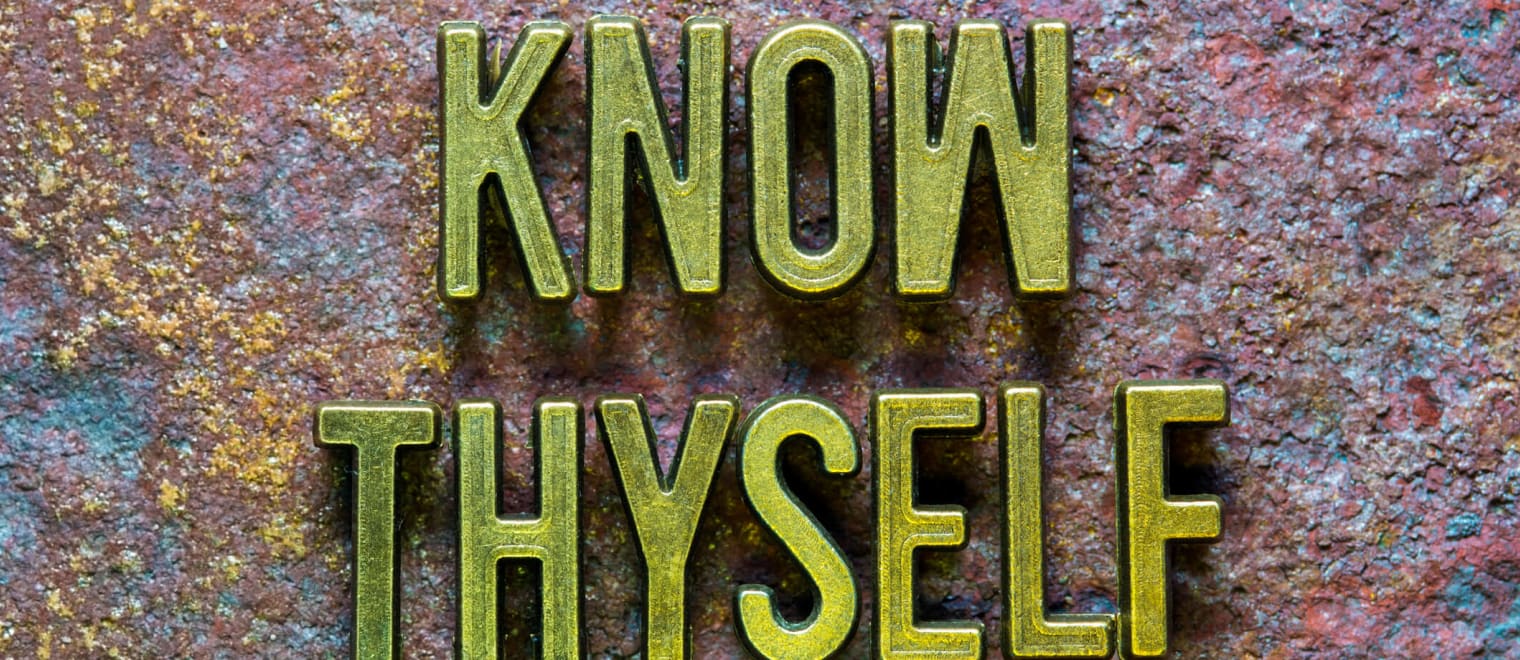 Know Thyself - The Benefits of Self-Knowledge