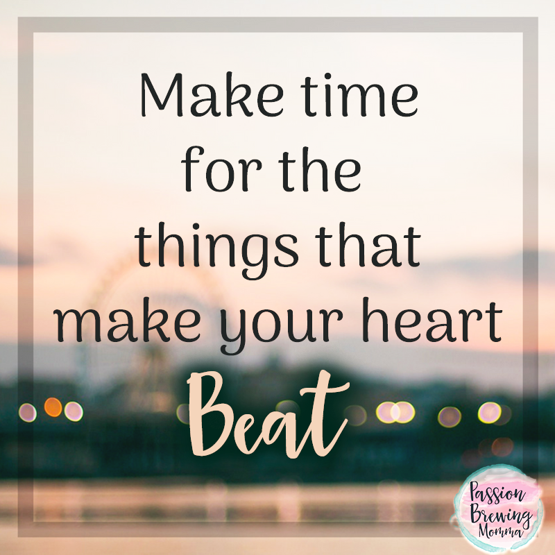 make-time-for-the-things-you-love-quote