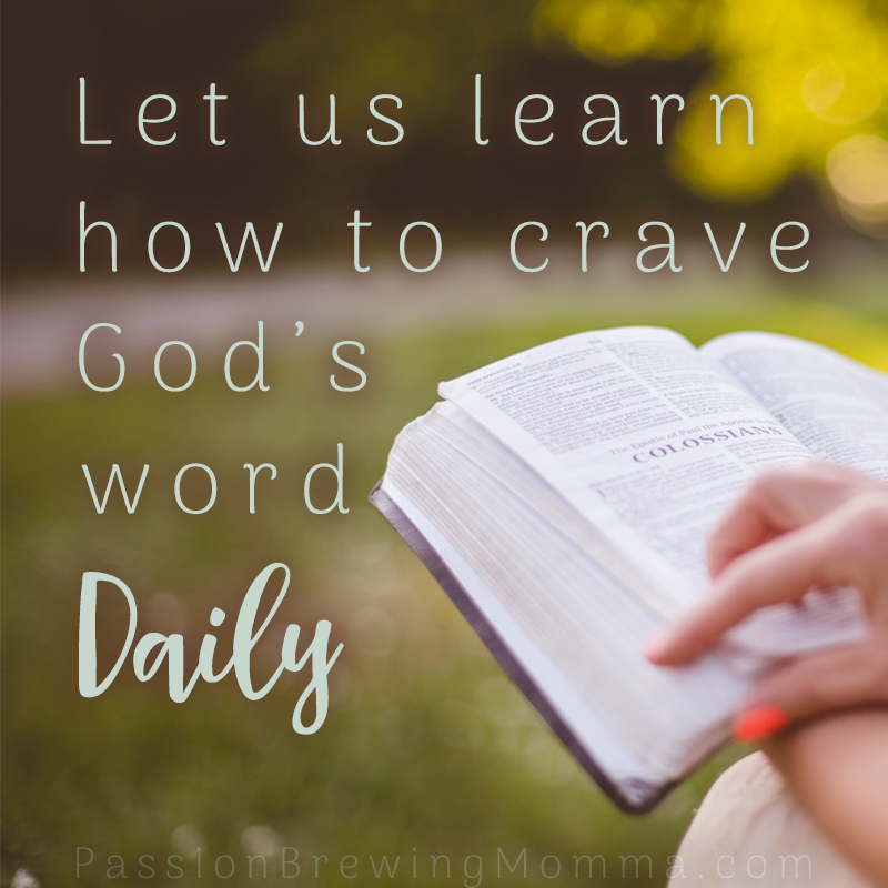 Let us learn how to crave God's word daily