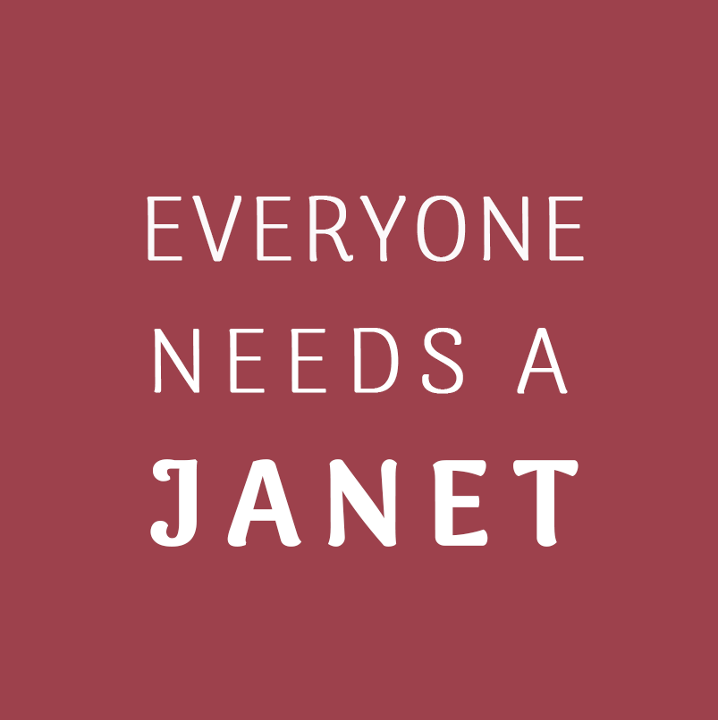 Everyone Needs a Janet