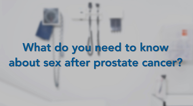 What Do You Need To Know About Sex After Prostate Cancer Prostate Cancer Foundation 6312