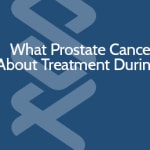 What Prostate Cancer Patients Need To Know During COVID-19