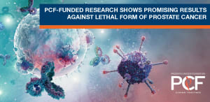 Prostate Cancer Foundation-Funded Research Shows Promising Results Against Lethal Form of Prostate Cancer