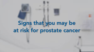 text of "signs that you may be at risk for prostate cancer"