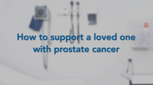 text of "How to support a loved one with prostate cancer"