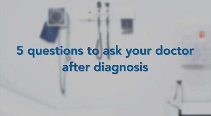 5-questions-to-ask-your-doctor-after-diagnosis-blo_0449304b0ec3b4a56b48e24c27f58899
