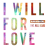 I Will for Love (feat. Will Heard)