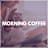 Morning Coffee