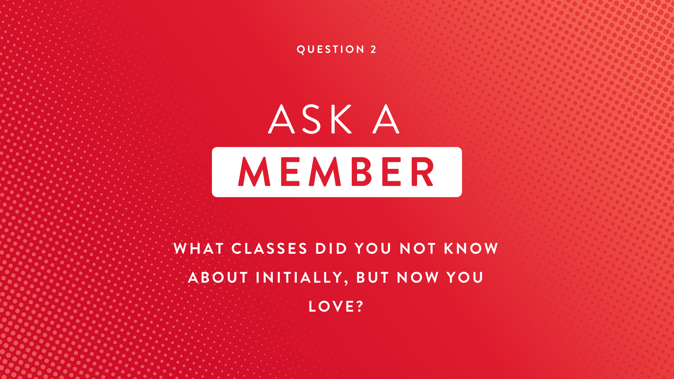 Ask A Member: Question 2