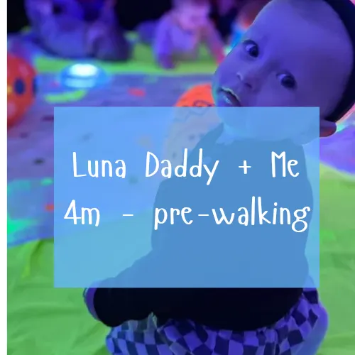 Luna Daddy + Me Class🌛 - Sunday 7th June 1.50pm - 2.30pm