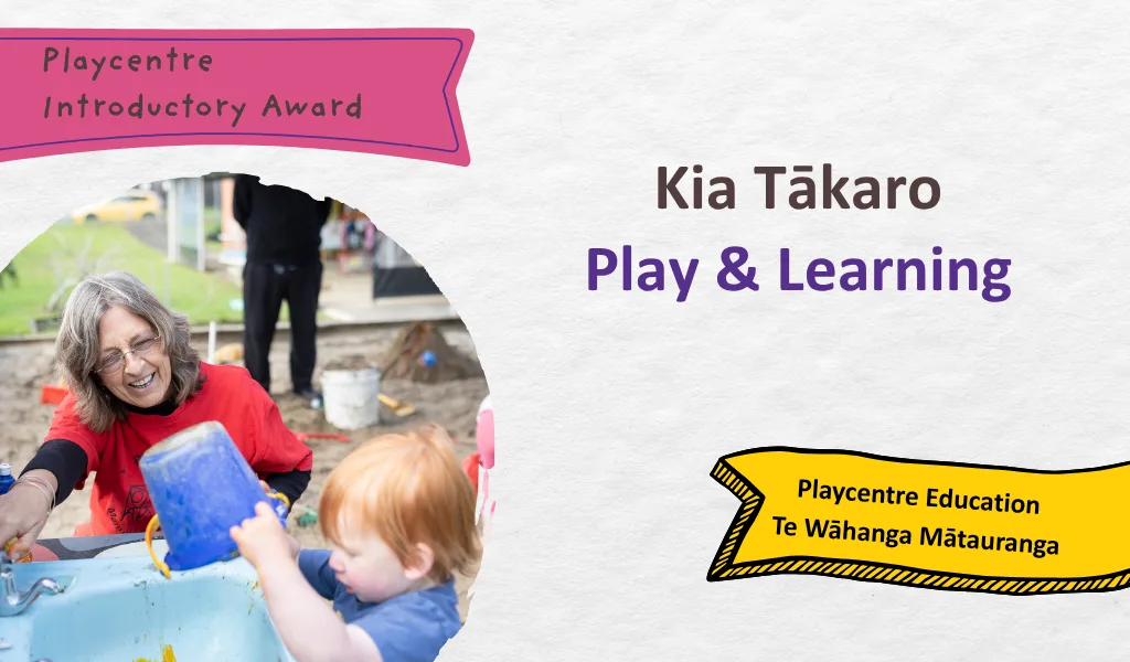 Kia Tākaro - Play and Learning (PIA) WEBINAR