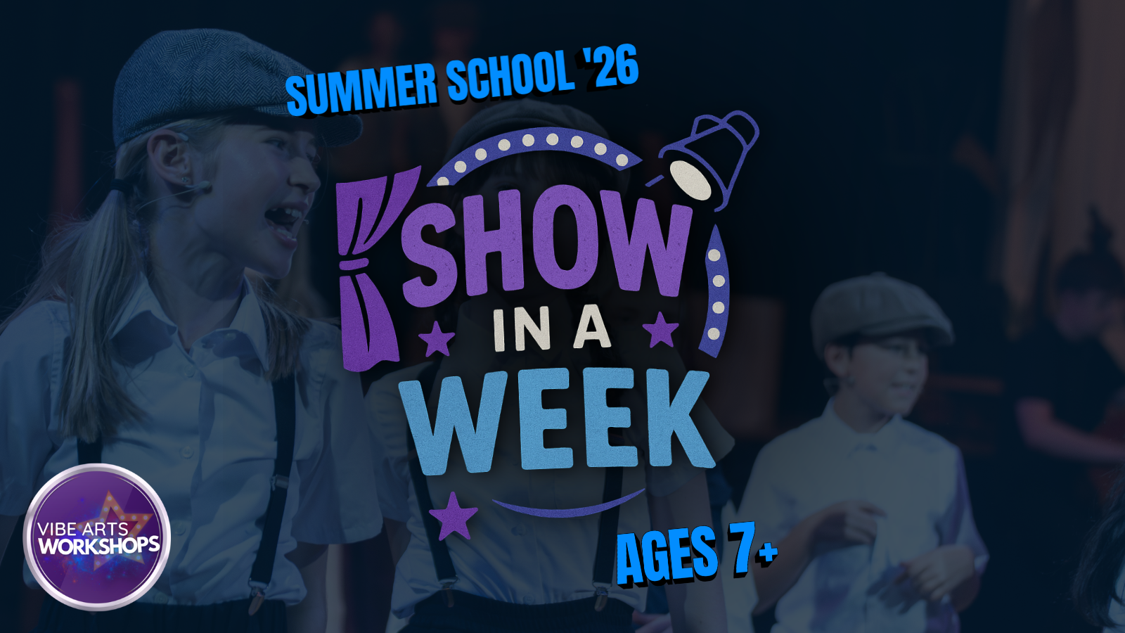 Show in a Week - Summer School 2026 - 7+